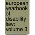 European Yearbook of Disability Law: Volume 3