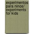 Experimentos para ninos/ Experiments for Kids