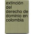Extinción del Derecho de Dominio en Colombia