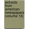 Extracts from American Newspapers (Volume 13) by William Nelson
