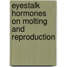 Eyestalk Hormones on Molting and Reproduction by Pamuru Ramachandra Reddy