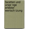 Facetten Und Urspr Nge Erlebter Wertsch Tzung by Susanne T. Pper