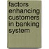 Factors Enhancing Customers In Banking System