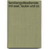 Familiengottesdienste mit Esel, Taube und Co. by Friedemann Manz