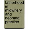 Fatherhood in Midwifery and Neonatal Practice by Merryl Harvey