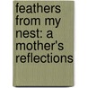 Feathers From My Nest: A Mother's Reflections door Beth Moore