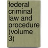Federal Criminal Law and Procedure (Volume 3) door Zoline