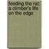 Feeding the Rat: A Climber's Life on the Edge