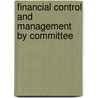 Financial Control And Management By Committee by Kirsten W. Kininmonth