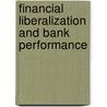 Financial Liberalization And Bank Performance door Ghulam Shabbir Khan Niazi