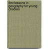 First Lessons in Geography for Young Children door Samuel Augustus Mitchell