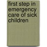 First Step in Emergency Care of Sick Children door Vibha mangal Jain
