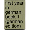 First Year in German, Book 1 (German Edition) door Keller Isidor