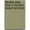 Flexible Data Flow in Location Based Services door Suleiman Almasri