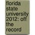 Florida State University 2012: Off the Record
