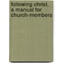 Following Christ, a Manual for Church-members