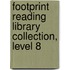 Footprint Reading Library Collection, Level 8