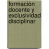 Formación docente y exclusividad disciplinar by Roberto Stahringer