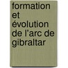 Formation et évolution de l'arc de Gibraltar by François Negro