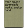 Franz Arago's Sämmtliche Werke: zweiter Band door François Arago