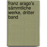 Franz Arago's sämmtliche Werke, Dritter Band door François Arago