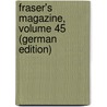 Fraser's Magazine, Volume 45 (German Edition) door Thomas Carlyle
