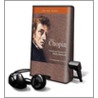 Frederic Chopin Life and Works [With Earbuds] by Jeremy Siepmann