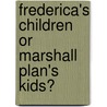 Frederica's Children or Marshall Plan's Kids? by Sofia Iliadou-Tachou