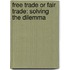 Free Trade or Fair Trade: Solving the Dilemma