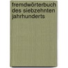 Fremdwörterbuch des siebzehnten Jahrhunderts by Hechtenberg