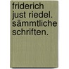 Friderich Just Riedel. Sämmtliche Schriften. door Friedrich Just Riedel