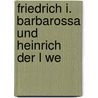 Friedrich I. Barbarossa Und Heinrich Der L We door Marit Bl Mer