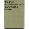 Friedrich Schleiermacher's Sämmtliche Werke. door Onbekend
