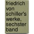 Friedrich von Schiller's Werke, Sechster Band