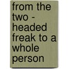 From the Two - Headed Freak to a Whole Person door Steffi Rosch