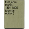 Fünf Jahre Musik, 1891-1895 (German Edition) door Hanslick Eduard