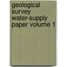 Geological Survey Water-Supply Paper Volume 1 door Geological Survey