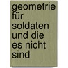 Geometrie Für Soldaten Und Die Es Nicht Sind by Georg Friedrich Von Tempelhoff