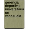 Gerencia Deportiva Universitaria en Venezuela by JesúS. Alberto Navarro Hernández