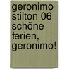 Geronimo Stilton 06 Schöne Ferien, Geronimo! by Gernonimo Stilton