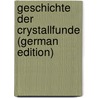 Geschichte Der Crystallfunde (German Edition) by Michael Marx Carl