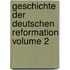 Geschichte Der Deutschen Reformation Volume 2