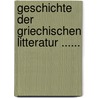 Geschichte Der Griechischen Litteratur ...... by Maximilian-samson-friedrich Scholl