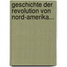 Geschichte Der Revolution Von Nord-amerika... door Matthias Christian Sprengel