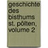 Geschichte Des Bisthums St. Pölten, Volume 2