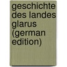 Geschichte Des Landes Glarus (German Edition) by Melchior Schuler Johann