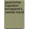 Geschichte Napoleon Bonaparte's, Zweiter Band door Friedrich Buchholz