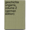 Geschichte Ungarns, Volume 2 (German Edition) door Szalay László