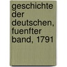 Geschichte der Deutschen, Fuenfter band, 1791 by Michael Ignaz Schmidt
