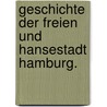 Geschichte der Freien und Hansestadt Hamburg. by Carl Of Hamburg Moenckeberg